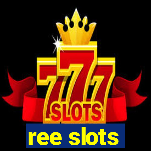 ree slots